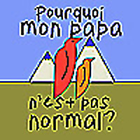 Pourquoi mon papa n'est pas normal ?