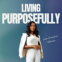 The Living Purposefully Podcast by Winnie's School of Excellence