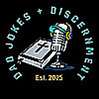 Dad Jokes and Discernment: The Podcast