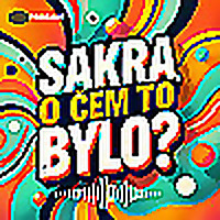 Sakra, o čem to bylo?