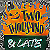 TWO THOUSAND AND LATE