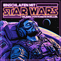 Einschlafen mit STAR WARS - Geschichten und Fakten aus dem Star Wars-Universum