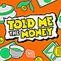 TOLD ME THE MONEY ปั้นเรื่องเงินเป็นเรื่องราว
