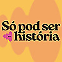 Só Pod Ser História • Podcast