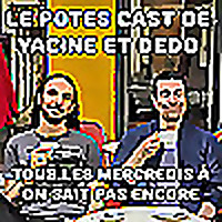 Le Potes Cast de Yacine et Dedo