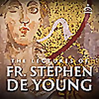 The Lectures of Fr. Stephen De Young
