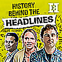 History Behind the Headlines