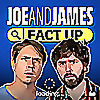 Joe and James Fact Up