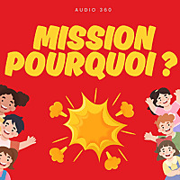Mission pourquoi ? - Science et découvertes pour les enfants
