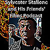 Sylvester Stallone and His Friends' Films Podcast