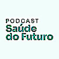 Podcast Saúde do Futuro