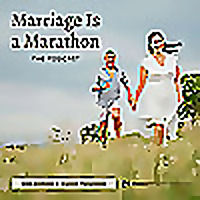 Marriage Is A Marathon The Podcast