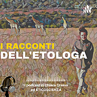 I racconti dell'etologa, il podcast di Chiara Grasso