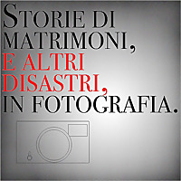 Matrimoni e altri disastri in fotografia