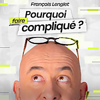 Pourquoi faire compliqué ?