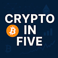 Crypto in Five - Daily Crypto News in Five Minutes