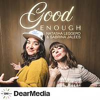 Good Enough with Natasha Leggero & Sabrina Jalees