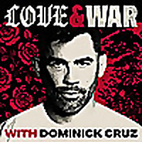 Love & War with Dominick Cruz