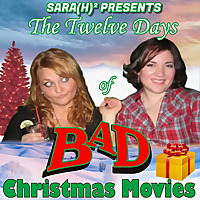 The 12 Days of Bad Christmas Movies Podcast