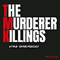 The Murderer Killings - A True* Crime Podcast