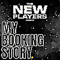 The New Players: My Booking Story