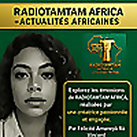 RADIOTAMTAM AFRICA – Actualités africaines quotidiennes - LA VOIX PRIMORDIALE DE L’AFRIQUE