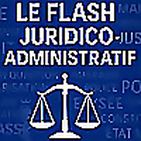 Le flash Juridico-Administratif