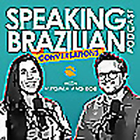 Speaking Brazilian Podcast - Conversations in Portuguese
