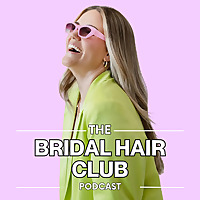 The Bridal Hair Club Podcast
