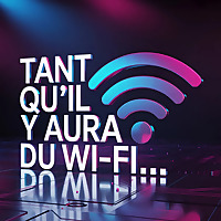 Tant qu’il y aura du Wi-Fi !