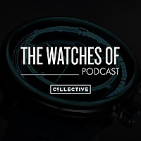 The Watches of Podcast from Collective Horology