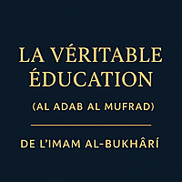 La Véritable Éducation (Al Adab Al Mufrad)