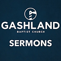 Gashland Baptist Church Sermons