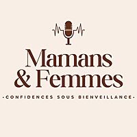 Mamans et Femmes – Confidences sous bienveillance