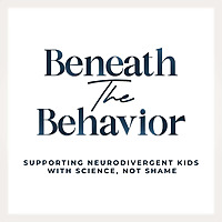 Beneath the Behavior: Supporting Neurodivergent Kids With Science, Not Shame