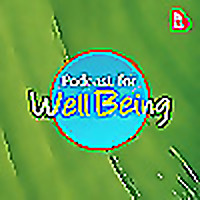 Podcast for Well Being