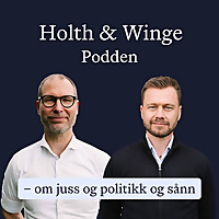 Holth og Winge Podden – om juss og politikk og sånn