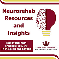 Neurorehab Resources and Insights: Discoveries that enhance recovery in the clinic and beyond