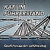 Kafi im Führerstand - Geschichten aus dem Lokführeralltag