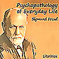 Sigmund Freud - Psychopathology of Everyday Life
