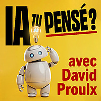 IA-tu pensé? - Le podcast de David Proulx