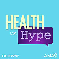 Health vs Hype with the American Medical Association