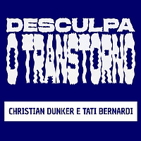 Desculpa o Transtorno