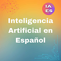 Inteligencia Artificial en español Podcast