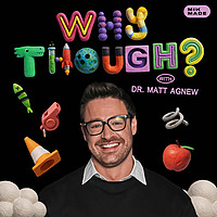 Why Though? with Dr. Matt Agnew