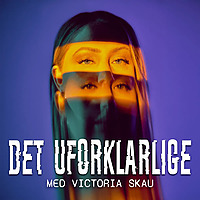 Det Uforklarlige - med Victoria Skau