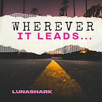 Wherever It Leads...