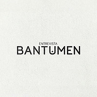 Entrevista BANTUMEN