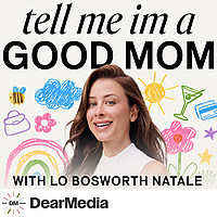 Tell Me I'm a Good Mom with Lo Bosworth Natale