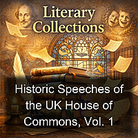 Historic Speeches of the UK House of Commons, Vol. 1